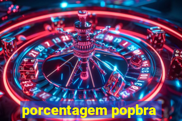 porcentagem popbra